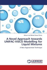 bokomslag A Novel Approach towards UNIFAC-VISCO Modelling for Liquid Mixtures
