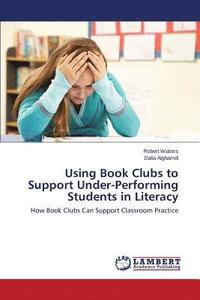 bokomslag Using Book Clubs to Support Under-Performing Students in Literacy