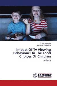 bokomslag Impact of TV Viewing Behaviour on the Food Choices of Children