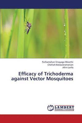 Efficacy of Trichoderma Against Vector Mosquitoes 1