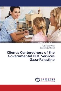 bokomslag Client's Centeredness of the Governmental PHC Services Gaza-Palestine