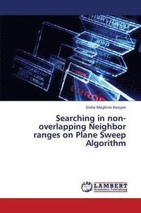 bokomslag Searching in Non-Overlapping Neighbor Ranges on Plane Sweep Algorithm