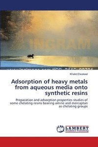 bokomslag Adsorption of heavy metals from aqueous media onto synthetic resins
