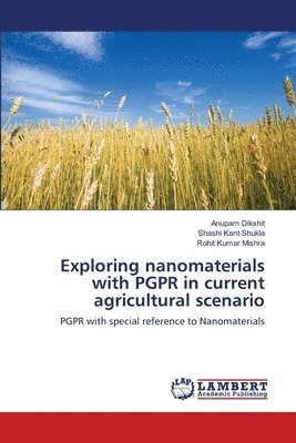 Exploring nanomaterials with PGPR in current agricultural scenario 1