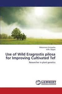bokomslag Use of Wild Eragrostis Pilosa for Improving Cultivated Tef