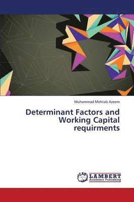 Determinant Factors and Working Capital Requirments 1