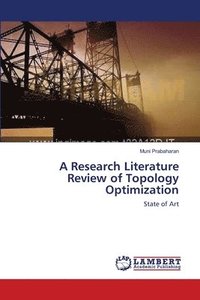 bokomslag A Research Literature Review of Topology Optimization