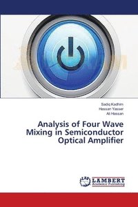 bokomslag Analysis of Four Wave Mixing in Semiconductor Optical Amplifier