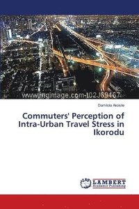 bokomslag Commuters' Perception of Intra-Urban Travel Stress in Ikorodu