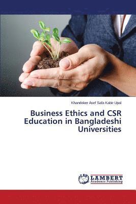 Business Ethics and CSR Education in Bangladeshi Universities 1