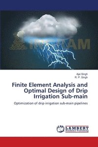 bokomslag Finite Element Analysis and Optimal Design of Drip Irrigation Sub-main