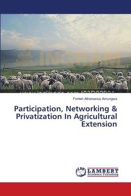 Participation, Networking & Privatization In Agricultural Extension 1