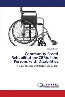 Community Based Rehabilitation(CBR)of the Persons with Disabilities 1