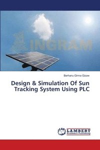 bokomslag Design & Simulation Of Sun Tracking System Using PLC