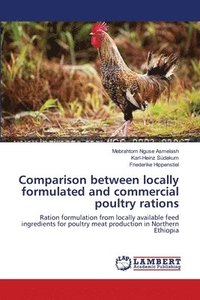 bokomslag Comparison between locally formulated and commercial poultry rations