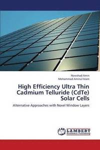 bokomslag High Efficiency Ultra Thin Cadmium Telluride (CdTe) Solar Cells