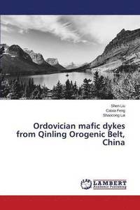 bokomslag Ordovician mafic dykes from Qinling Orogenic Belt, China
