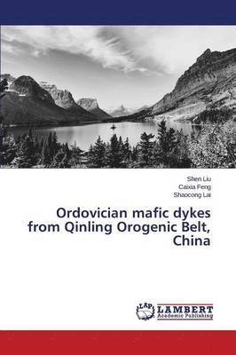 bokomslag Ordovician mafic dykes from Qinling Orogenic Belt, China