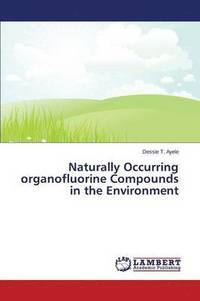 bokomslag Naturally Occurring Organofluorine Compounds in the Environment