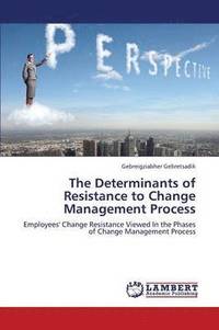 bokomslag The Determinants of Resistance to Change Management Process