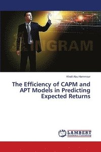 bokomslag The Efficiency of CAPM and APT Models in Predicting Expected Returns