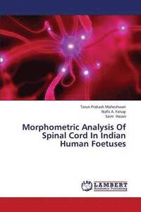 bokomslag Morphometric Analysis of Spinal Cord in Indian Human Foetuses