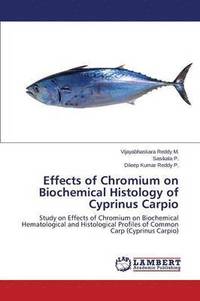 bokomslag Effects of Chromium on Biochemical Histology of Cyprinus Carpio
