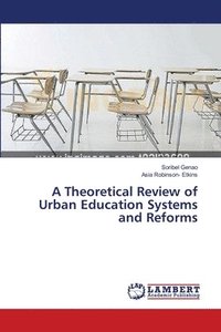 bokomslag A Theoretical Review of Urban Education Systems and Reforms