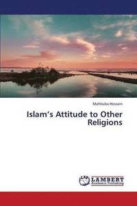 bokomslag Islam's Attitude to Other Religions