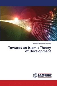 bokomslag Towards an Islamic Theory of Development