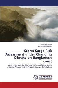 bokomslag Storm Surge Risk Assessment Under Changing Climate on Bangladesh Coast