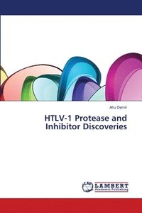bokomslag HTLV-1 Protease and Inhibitor Discoveries