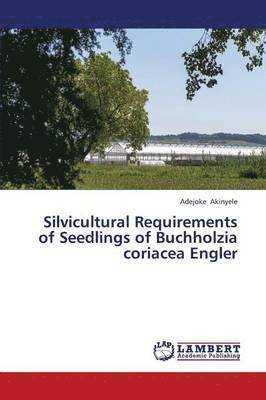 Silvicultural Requirements of Seedlings of Buchholzia Coriacea Engler 1