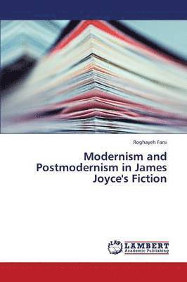 bokomslag Modernism and Postmodernism in James Joyce's Fiction