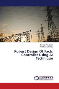 bokomslag Robust Design Of Facts Controller Using AI Technique