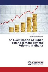 bokomslag An Examination of Public Financial Management Reforms in Ghana