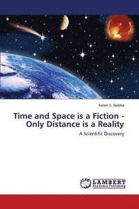 bokomslag Time and Space Is a Fiction - Only Distance Is a Reality