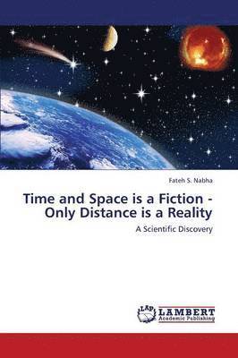 Time and Space Is a Fiction - Only Distance Is a Reality 1