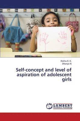 Self-Concept and Level of Aspiration of Adolescent Girls 1