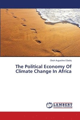 bokomslag The Political Economy Of Climate Change In Africa