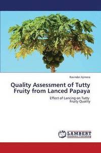 bokomslag Quality Assessment of Tutty Fruity from Lanced Papaya