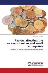 bokomslag Factors Affecting the Success of Micro and Small Enterprises