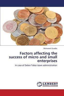 Factors Affecting the Success of Micro and Small Enterprises 1