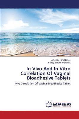 In-Vivo And In Vitro Correlation Of Vaginal Bioadhesive Tablets 1