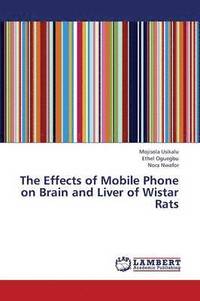 bokomslag The Effects of Mobile Phone on Brain and Liver of Wistar Rats