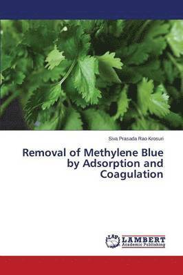 bokomslag Removal of Methylene Blue by Adsorption and Coagulation