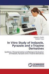 bokomslag In Vitro Study of Indazole, Pyrazole and S-Triazine Derivatives