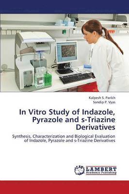 In Vitro Study of Indazole, Pyrazole and S-Triazine Derivatives 1