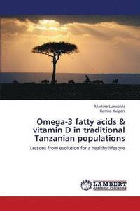 bokomslag Omega-3 Fatty Acids & Vitamin D in Traditional Tanzanian Populations