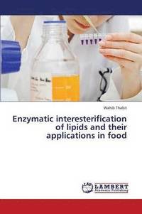 bokomslag Enzymatic Interesterification of Lipids and Their Applications in Food